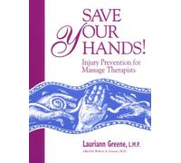 Save Your Hands!: Injury Prevention for Massage Therapists