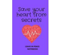 save your heart from secrets: save beautiful heart from bad secrets which make you painful and leave in peace