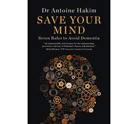 Save Your Mind: Seven Rules to Avoid Dementia