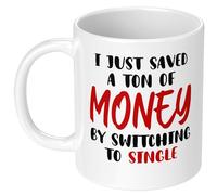 Saved A Ton of Money Single Mug 11Oz White - Sarcastic Drinking Cup, Valentine's/Birthday/Christmas Gift for Friend BFF