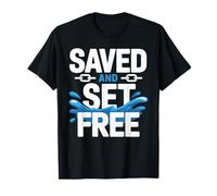 Saved and Set Free T Shirt - Inspirational Freedom T-Shirt