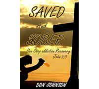Saved and Sober: One Step Addiction Recovery,...John 3:3