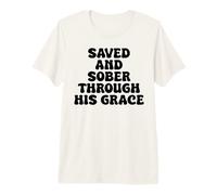 Saved and Sober Through His Grace Premium T-Shirt