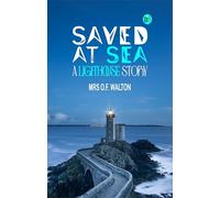 Saved at Sea A Lighthouse Story
