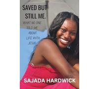 Saved but Still Me: What No One Told Me About Life With Jesus