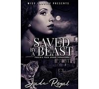 Saved By a Beast: A Phoenix Pack Urban Paranormal: Volume 1