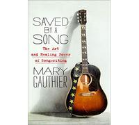 Saved by a Song: The Art and Healing Power of Songwriting