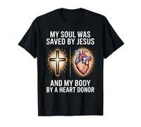 Saved by Faith and A Heart Donor T-Shirt