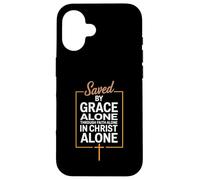 Saved By Grace Alone Christian Theology Case for iPhone 16