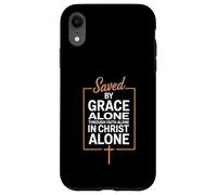 Saved By Grace Alone Christian Theology Case for iPhone XR