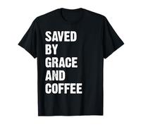 Saved by Grace and Coffee T-Shirt