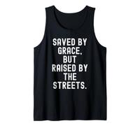 Saved by Grace but Raised by the Streets Bold Tank Top