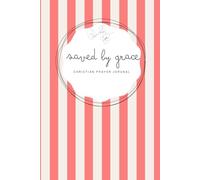 Saved by Grace: Cherry Red Notebook - A 155-page Prayer Journal with Bible verses - Perfect for Your Prayer Time or to Bless Someone You Love (Saved by Grace - striped 6x9 in)