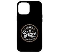 Saved By Grace Ephesians 2 8 Christian Scripture Case for iPhone 12 Pro Max