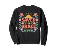 Saved by Grace - Ephesians 2:8 Sweatshirt