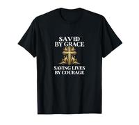 Saved by Grace Saving Lives by Courage Firefighter T-Shirt
