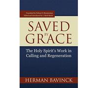 Saved by Grace: The Holy Spirit's Work in Calling and Regeneration