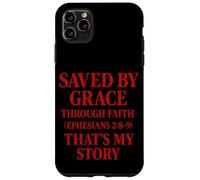 Saved by grace, through faith (Ephesians 2-8-9) Case for iPhone 11 Pro Max