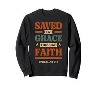 Saved By Grace Through Faith Ephesians 2 8 - Christian Sweatshirt