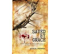 Saved By Grace: Understanding the Transformative Power of Grace in Salvation