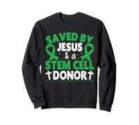 Saved By Jesus & A Stem Cell Donor - Stem Cell Therapy Sweatshirt