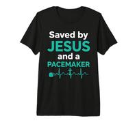 Saved by Jesus and A Pacemaker Cardiac Implant Surgery Premium T-Shirt