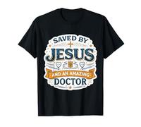 Saved by Jesus and an Amazing Doctor Physician Christian God T-Shirt
