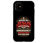 Saved By Jesus And An Amazing Emergency Medicine Physician Case for iPhone 11