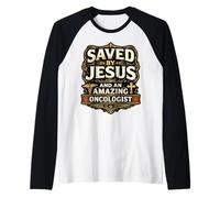 Saved by Jesus and an Amazing Oncologist Doctor Christ Lord Raglan Baseball Tee