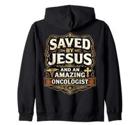 Saved By Jesus And An Amazing Oncologist Doctor Christ Lord Zip Hoodie