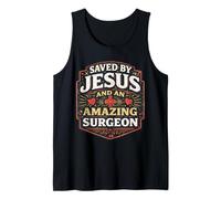 Saved by Jesus and an Amazing Surgeon Doctor Physician God Tank Top