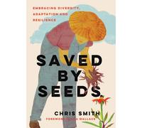 Saved By Seeds : Embracing Diversity, Adaptation, and Resilience