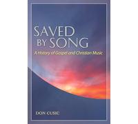 Saved by Song: A History of Gospel and Christian Music (American Made Music)