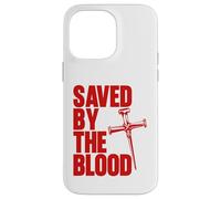Saved By The Blood Cross of Nails Christ Follower Christian Case for iPhone 14 Pro Max