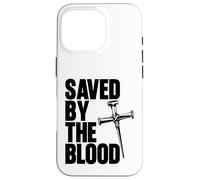 Saved By The Blood Cross of Nails Christ Follower Christian Case for iPhone 16 Pro