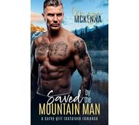 Saved By The Mountain Man: A Curvy Girl Instalove Romance: 4 (Thunder Creek Mountain Men)