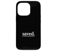 Saved By The One Who Died For Me Christian Backprint Case for iPhone 13 Pro