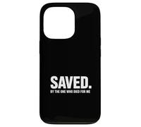 Saved By The One Who Died For Me Christian Backprint Case for iPhone 13 Pro