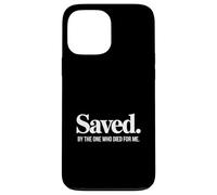 Saved By The One Who Died For Me Christian Backprint Case for iPhone 13 Pro Max
