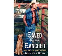 Saved by the Rancher: Book One: The Hunted Series: 1