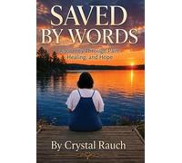 Saved By Words: A Journey Through Pain, Healing, and Hope