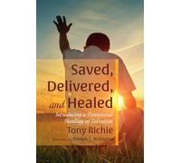 Saved, Delivered, and Healed: Introducing a Pentecostal Theology of Salvation
