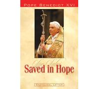 Saved in Hope: Spe Salvi: Encyclical Letter