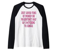 Saved Money On Valentine by Switching to Single Funny Dating Raglan Baseball Tee