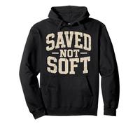 Saved Not Soft Vintage Christian Faith Statement Pullover Hoodie