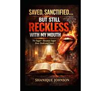 Saved, Sanctified… But Still Reckless With My Mouth: No Sugar, Because Sugar Rots the Teeth and Soul