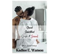 Saved, Sanctified, Single & Sexual: My Journey