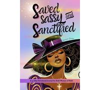 Saved, Sassy & Sanctified: A Devotional Journal for Bold Women of Faith