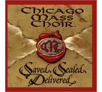 Saved, Sealed, Delivered by Chicago Mass Choir