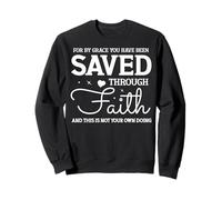 Saved Through Faith Uplifting Grace Bible Quote Design Sweatshirt